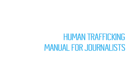MANUAL FOR JOURNALISTS — HUMAN TRAFFICKING