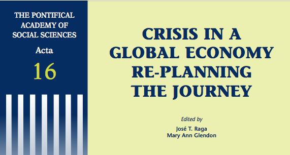 The Pontifical Academy of Social Sciences: CRISIS IN A GLOBAL ECONOMY RE-PLANNING THE JOURNEY