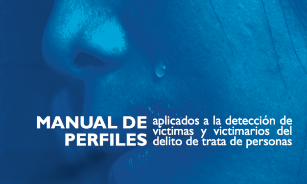 MANUAL DE PERFILES aplicados a la detección de víctimas y victimarios del delito de trata de personas