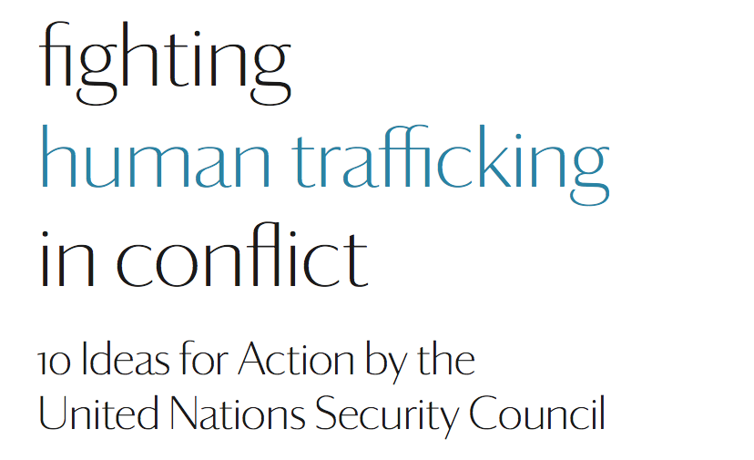 Fighting human trafficking in conflict 10 Ideas for Action by the United Nations Security Council