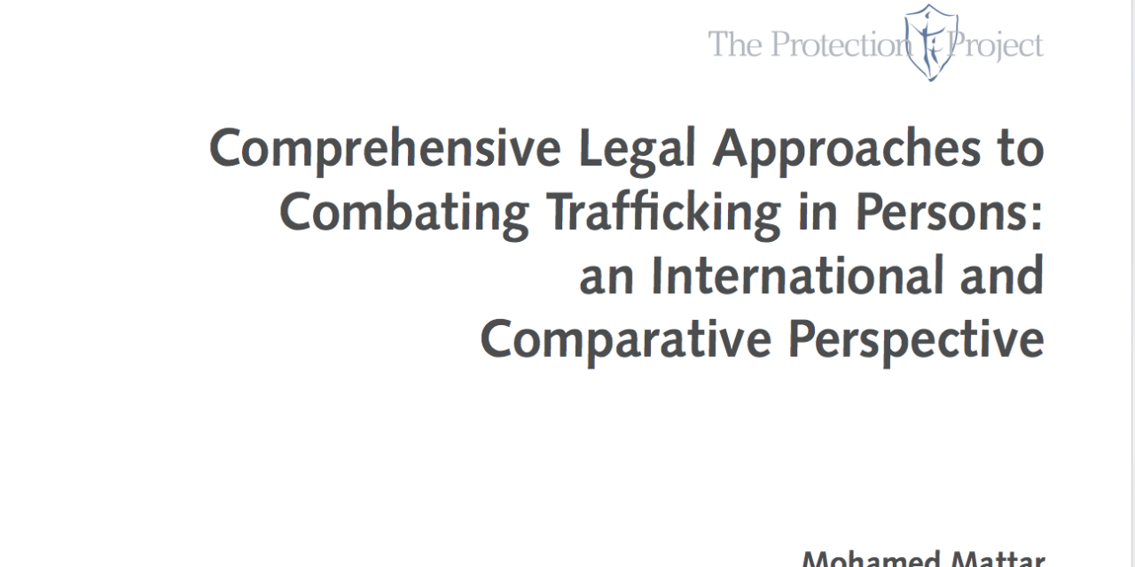 THE PROTECTION PROJECT / THE JOHNS HOPKINS UNIVERSITY: A comprehensive legal approaches to combating Trafficking in Persons