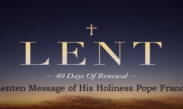 MESSAGE OF HIS HOLINESS POPE FRANCIS  FOR LENT 2018: “Because of the increase of inquity, the love of many will grow cold” (Mt 24:12)