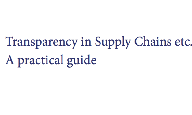 UK Government: Transparency in Supply Chains etc. A practical guide