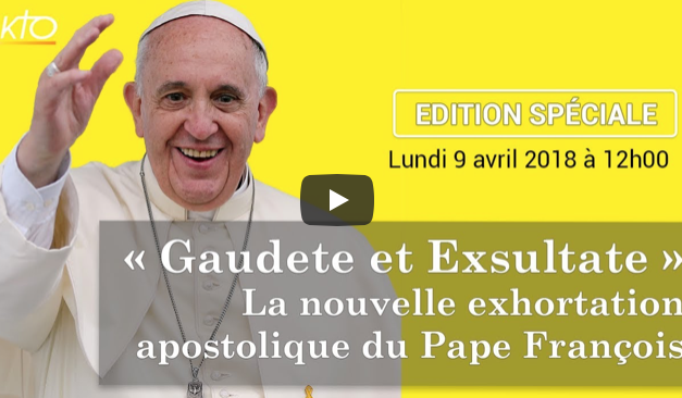 KTO — Gaudate et Exsultate : présentation de l´exhortation du pape François / Edition Spéciale