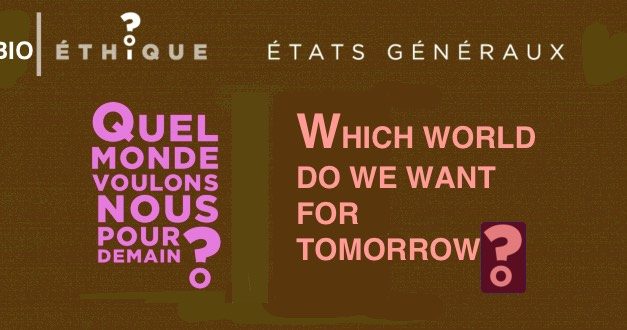 09.- Recherche sur l’embryon humain / Research on Human embryo — CHURCH OF FRANCE / États généraux de la bioéthique — Which world do we want for tomorrow? The brave new world…