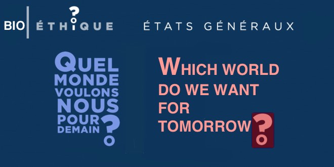 04.- Fin de vie / End of life — CHURCH OF FRANCE /  États généraux de la bioéthique — Which world do we want for tomorrow? The brave new world…