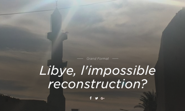 RTS.CH — LIBYE, L’IMPOSSIBLE RECONSTRUCTION ? Maurine Mercier