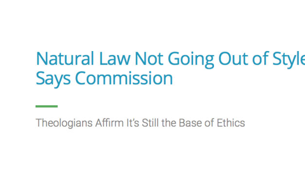 Natural Law Not Going Out of Style, Says Commission — Theologians Affirm It’s Still the Base of Ethics