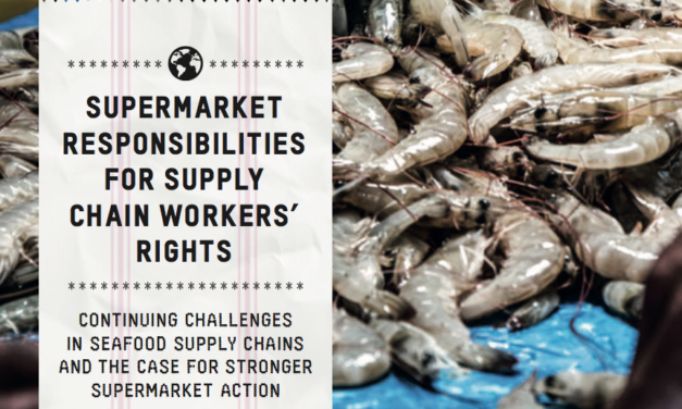 OXFAM — Supermarket Responsibilities for Supply Chain Workers’ Rights: Continuing challenges in seafood supply chains and the case for stronger supermarket action