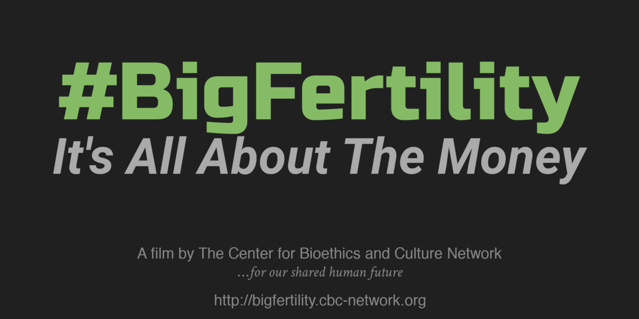 THE CENTER FOR BIOETHICS AND CULTURE PRODUCED THE DOCUMENTARY “#BigFertility” 2018 — Kelly’s story exemplifies everything that is wrong with the distorted version of fertility medicine that is #BigFertility. It truly is all about the money…