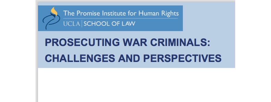 MONDAY, OCTOBER 22, 2018 12:15 – 1:30 PM UCLA SCHOOL OF LAW, ROOM 1447 — PROSECUTING WAR CRIMINALS: CHALLENGES AND PERSPECTIVES