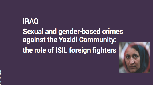 FIDH — IRAK / Crimes sexuels contre la communauté yézidie : le rôle des djihadistes étrangers de Daesh / légitimer et institutionnaliser la captivité et l’esclavage- Sexual crimes against the Yezidi community: the role of Daesh’s foreign jihadists / to legitimize and institutionalize captivity and slavery