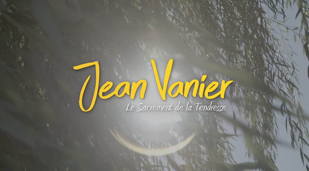 Film — Jean Vanier, le Sacrement de la Tendresse / Réalisation : Frédérique Bedos / Jean Vanier, the Sacrament of Tenderness