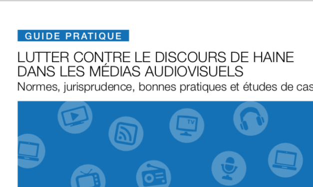 Organisation internationale de la Francophonie — Lutter contre le discours de haine dans les médias audiovisuels / GUIDE PRATIQUE