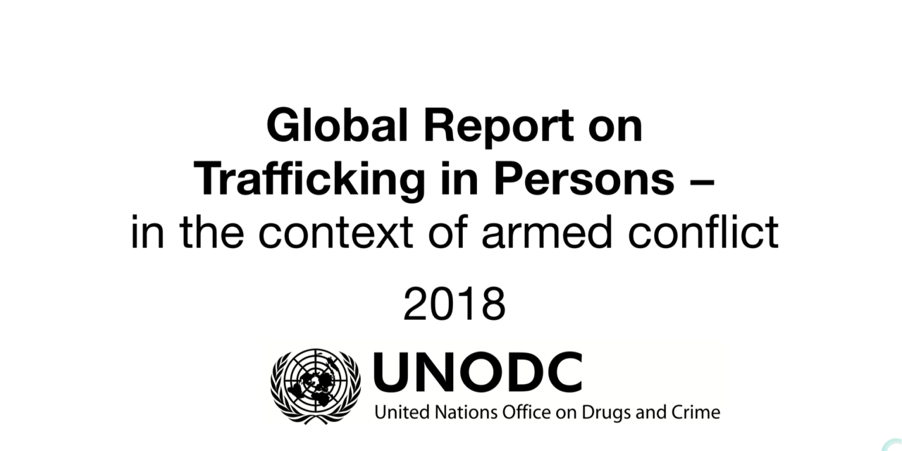 UNODC — Global Report on Trafficking in Persons – in the context of armed conflict 2018