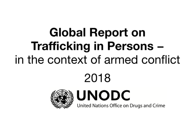 UNODC — Global Report on Trafficking in Persons – in the context of armed conflict 2018