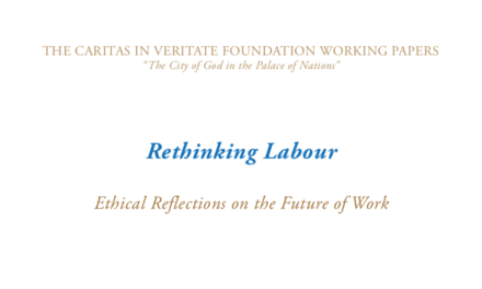 THE CARITAS IN VERITATE FOUNDATION WORKING PAPERS — Rethinking Labour