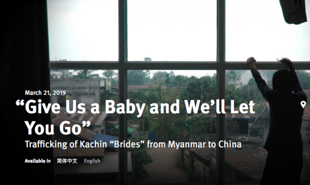 HUMAN RIGHTS WATCH — “Give Us a Baby and We’ll Let You Go” Trafficking of Kachin “Brides” from Myanmar to&nbsp;China