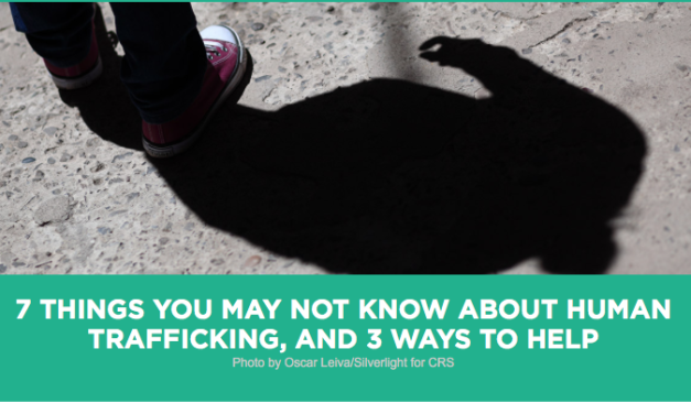 Catholic Relief Services — 7 THINGS YOU MAY NOT KNOW ABOUT HUMAN TRAFFICKING, AND 3 WAYS TO&nbsp;HELP