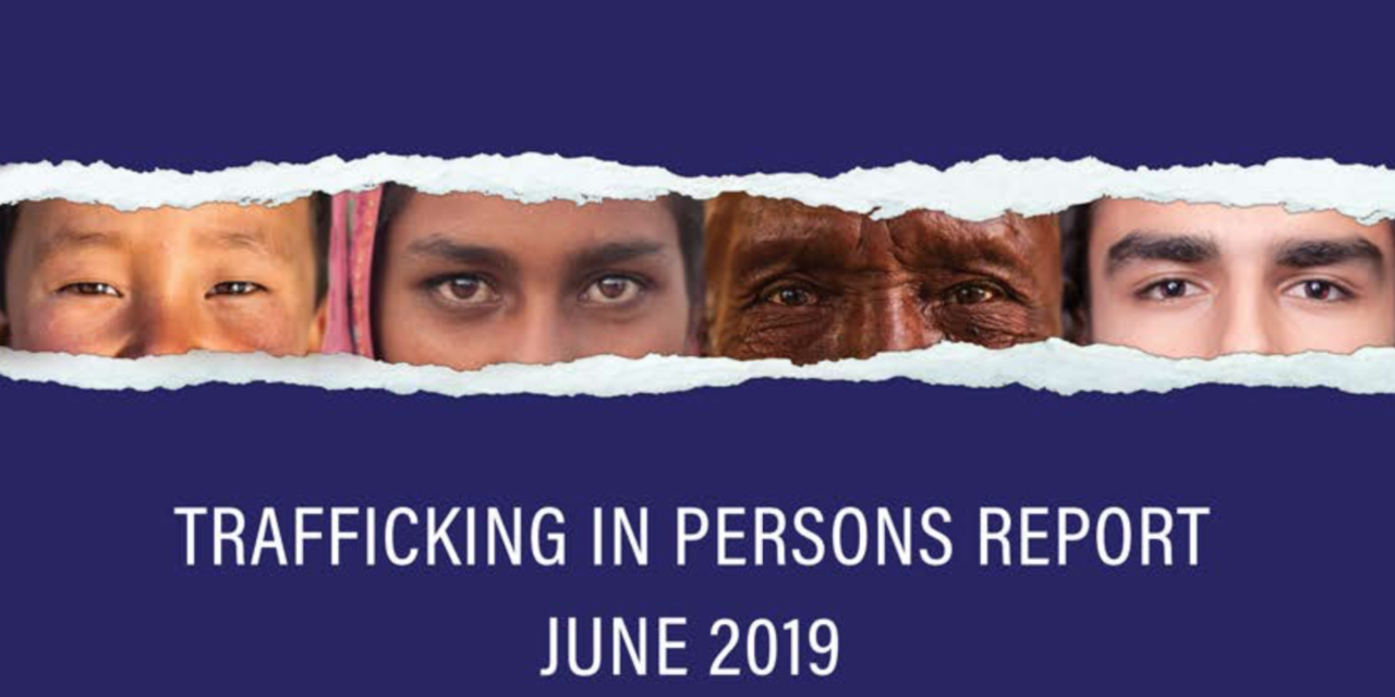 U.S. Department of State Human Trafficking Heroes 2019 & Trafficking in Persons Report JUNE 2019