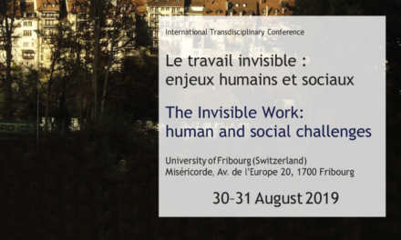 THE INVISIBLE WORK: HUMAN & SOCIAL CHALLENGES / 30–31 August 2019 International Conference AIESC — University of Fribourg (Switzerland)
