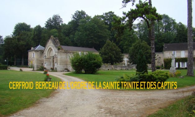 Retraite à Cerfroid du 29 juillet au 3 août 2019 — Berceau de l’ORDRE DES TRINITAIRES fondé en 1193 par Saint Jean de&nbsp;Matha