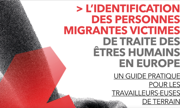 Une étude de France terre d’asile — L’IDENTIFICATION DES PERSONNES MIGRANTES VICTIMES DE TRAITE DES ÊTRES HUMAINS EN EUROPE, UN GUIDE PRATIQUE POUR LES TRAVAILLEURS·EUSES DE TERRAIN