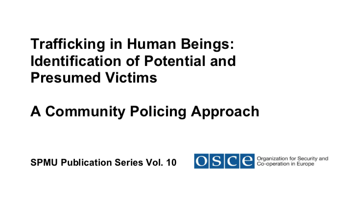OSCE — Trafficking in Human Beings: Identification of Potential and Presumed Victims A Community Policing Approach