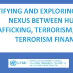 CTED, the Counter-Terrorism Committee, or any Committee member: IDENTIFYING AND EXPLORING THE NEXUS BETWEEN HUMAN TRAFFICKING, TERRORISM, AND TERRORISM FINANCING