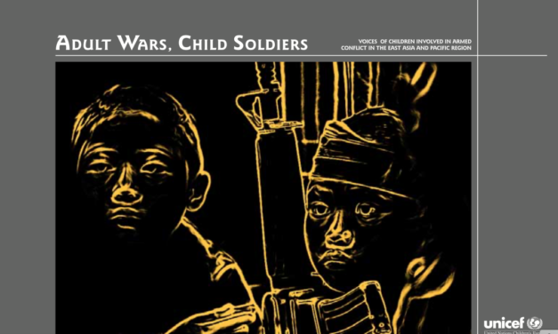UNICEF — ADULT WARS, CHILD SOLDIERS Voices of Children Involved in Armed Conflict in the East Asia and Pacific Region