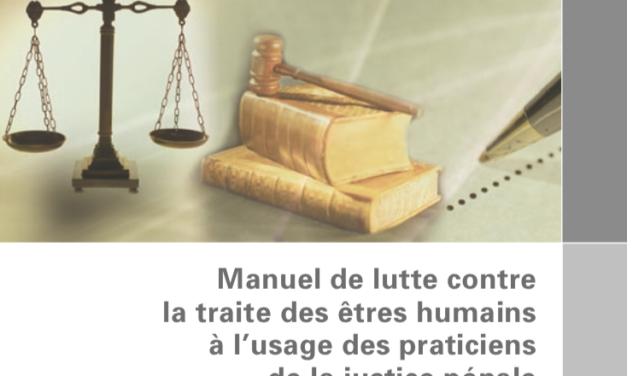 Manuel de lutte contre la traite des êtres humains à l’usage des praticiens de la justice pénale