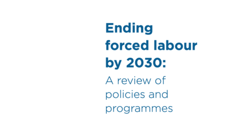 ILO REPORT — Ending forced labour by 2030: A review of policies and programmes