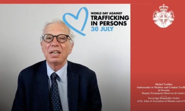 WORLD DAY AGAINST HUMAN TRAFFICKING — Geneva, 30 July 2020 — Message from Michel Veuthey, Ambassador of the Order of Malta to monitor and combat trafficking in persons