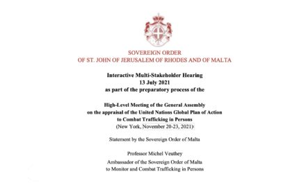Statement by the Sovereign Order of Malta Ambassador Michel Veuthey- UN New York – Stakeholder Hearing 13 July 2021 as part of the preparatory process of the High-Level Meeting of the General Assembly on the appraisal of the United Nations Global Plan of Action to Combat Trafficking in Persons