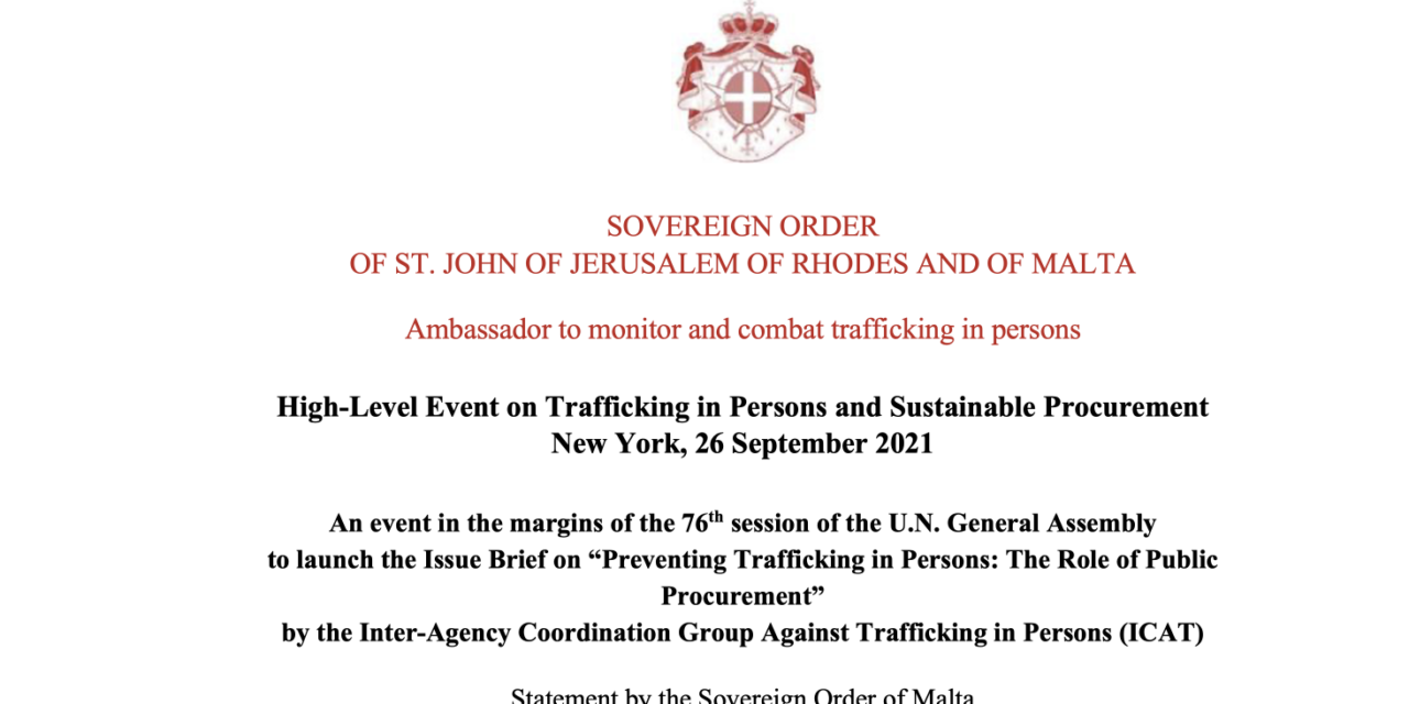 High-Level Event on Trafficking in Persons and Sustainable Procurement New York, 26 September 2021 An event in the margins of the 76th session of the U.N. General Assembly  to launch the Issue Brief on “Preventing Trafficking in Persons: The Role of Public Procurement” by the Inter-Agency Coordination Group Against Trafficking in Persons (ICAT)