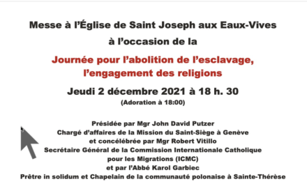Jeudi 2 décembre 2021 à 18 h. 30 — Messe à l’Église de Saint Joseph aux Eaux-Vives  à l’occasion de la Journée pour l’abolition de l’esclavage,  l’engagement des religions