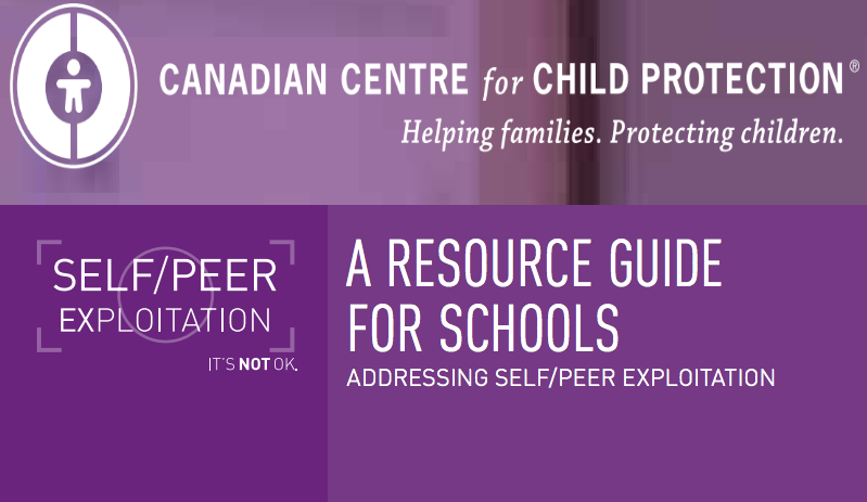 Canadian Centre for Child Protection: Resource Guide for Schools: Addressing Self/Peer Exploitation
