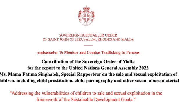 Contribution of the Sovereign Order of Malta for the report to the United Nations General Assembly 2022 Ms. Mama Fatima Singhateh, Special Rapporteur on the sale and sexual exploitation of children, including child prostitution, child pornography and other sexual abuse material