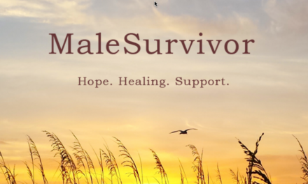 MALESURVIVOR: An organization committed to preventing, healing, and eliminating all forms of sexual victimization of boys and men through support, treatment, research, education, advocacy, and activism