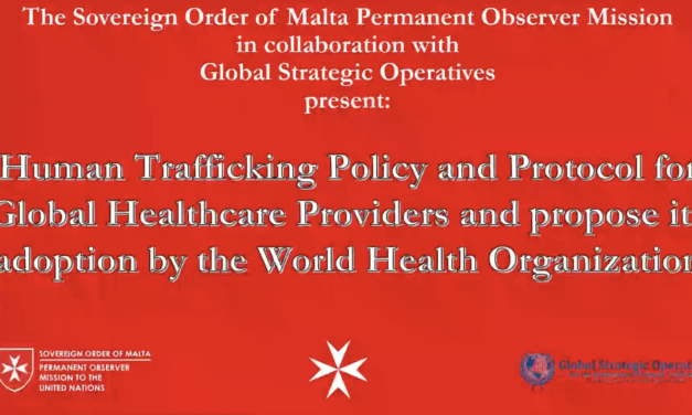Launch of the Human Trafficking Policy and Protocol for Global Healthcare Providers — The Sovereign Order of Malta Permanent Observer Mission & Global Strategic Operatives / Thursday 29th September / United Nations Headquarters