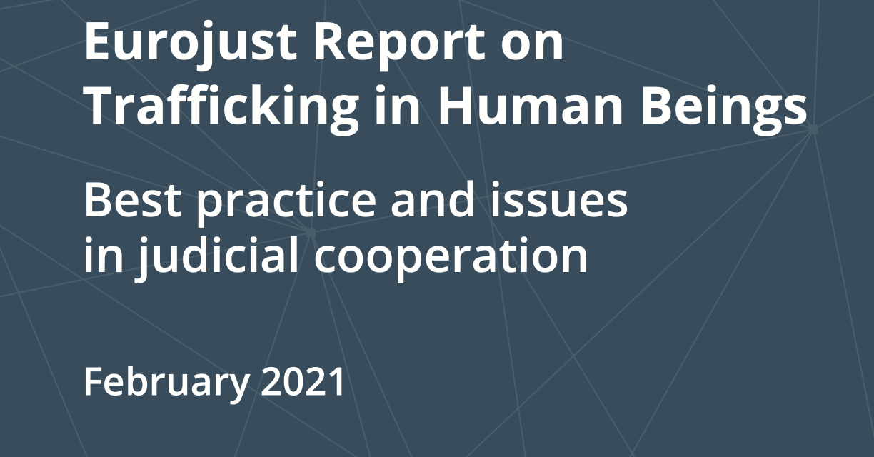 Eurojust Report on Trafficking in Human Beings — Best practice and issues in judicial cooperation