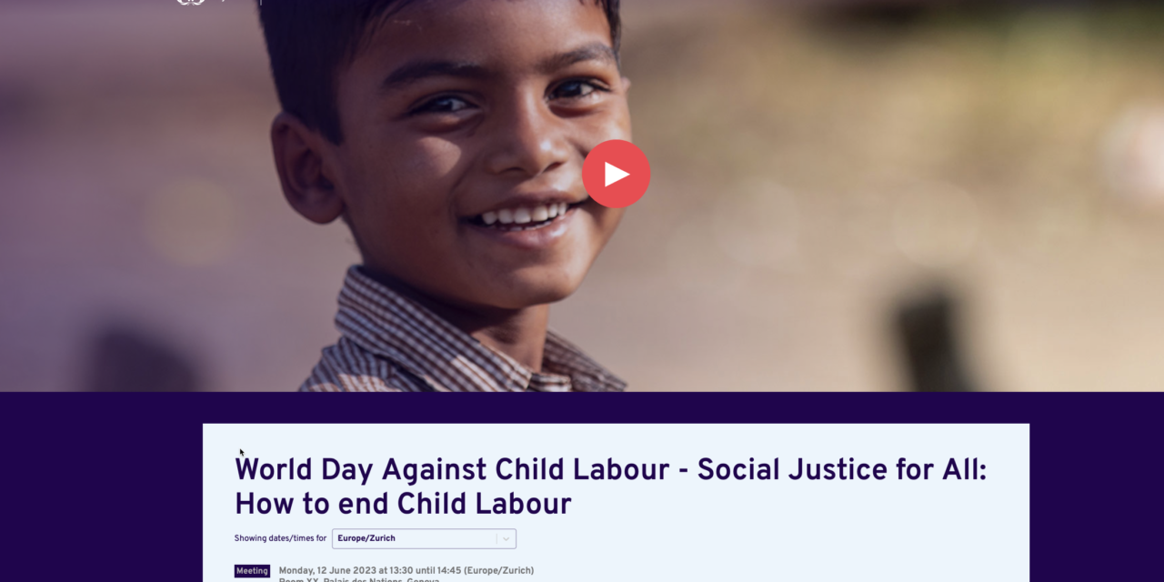 12 June 2023 — ILO Geneva Event —  World Day Against Child Labour — Social Justice for All: How to end Child Labour