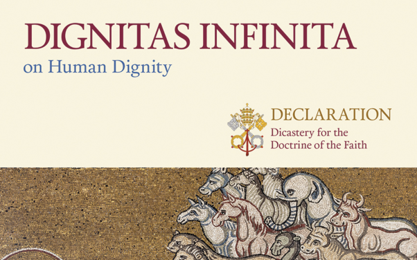 DICASTERY FOR THE DOCTRINE OF THE FAITH  —  DECLARATION “DIGNITAS INFINITA”  ON HUMAN DIGNITY