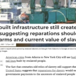 Slave-built infrastructure still creates wealth in US, suggesting reparations should cover past harms and current value of slavery