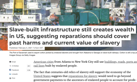 Slave-built infrastructure still creates wealth in US, suggesting reparations should cover past harms and current value of slavery