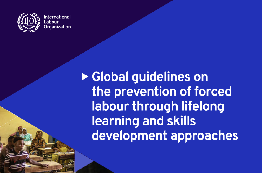 ILO — Global guidelines on the prevention of forced labour through lifelong learning and skills development approaches