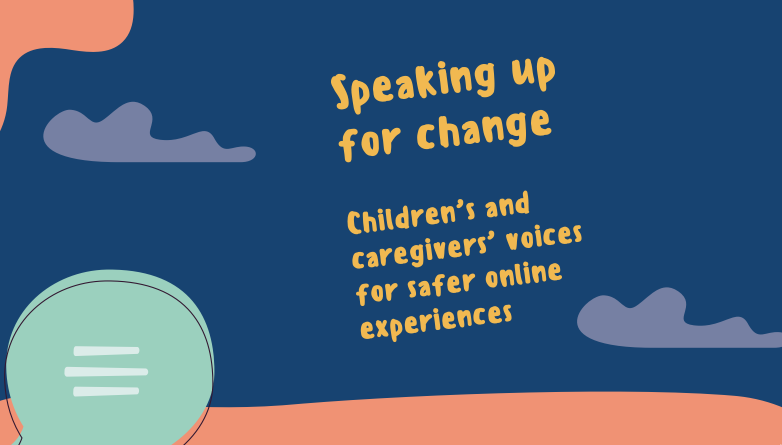 ECPAT / Speaking up for change — Children’s and caregivers’ voices for safer online experiences