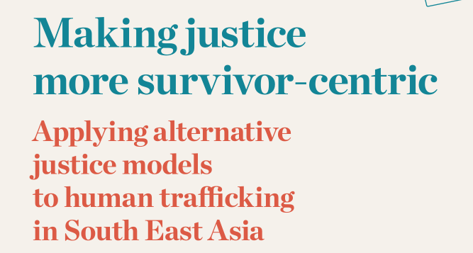 Making justice more survivor-centric — Applying alternative justice models to human trafficking in South East Asia