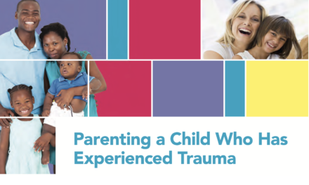 Parenting a Child Who Has Experienced Trauma