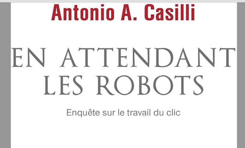 Antonio Casilli présente son livre “En attendant les Robots” : L’intelligence artificielle ne peut rien sans ses millions de tâcherons du clic